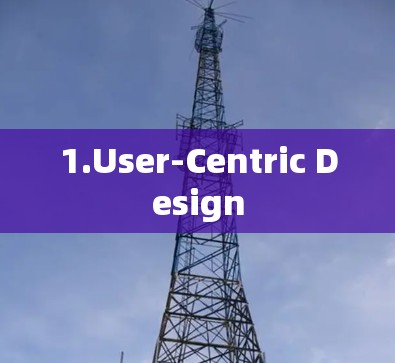 1.User-Centric Design