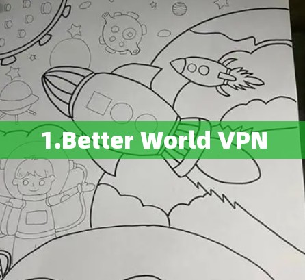 1.Better World VPN